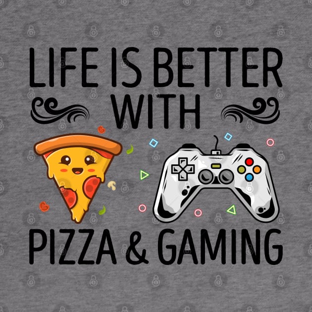 Life Is Better With Pizza And Gaming by DragonTees